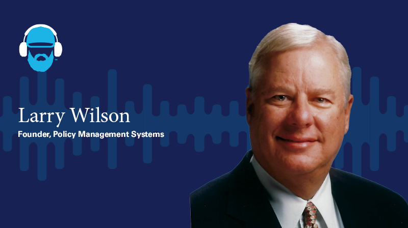 Larry Wilson Founder, Policy Management Systems  A photo of Larry Wilson Founder, Policy Management Systems on a dark blue background with a soundwave design